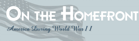 On The Homefront - America during World War II